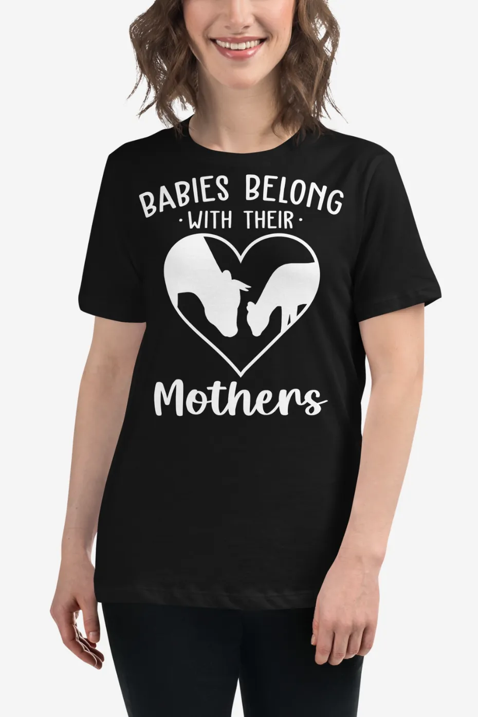 Babies Belong With Their Mothers Women's Relaxed T-Shirt