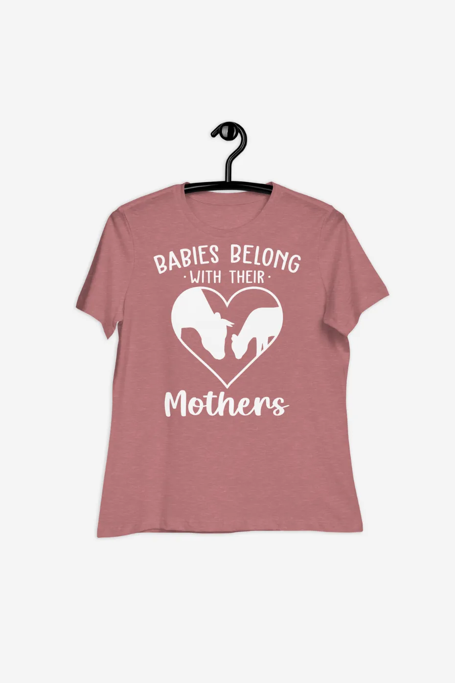 Babies Belong With Their Mothers Women's Relaxed T-Shirt